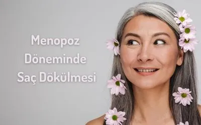 Menopoz Döneminde Saç Dökülmesi